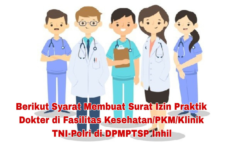 Berikut Syarat Membuat Surat Izin Praktik Dokter di Fasilitas Kesehatan/PKM/Klinik TNI-Polri di DPMPTSP Inhil