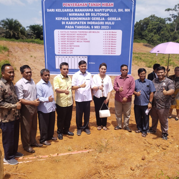 Manahara Napitupulu DPRD Provinsi Riau Menyerahkan Tanah Ibah ke10 Denominasi Gereja di Inhu