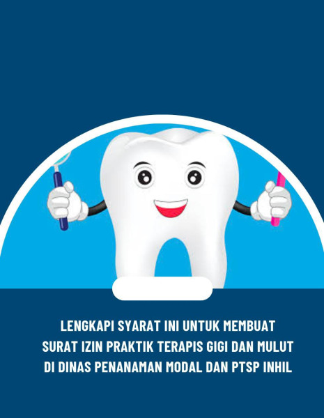 Lengkapi Syarat Ini untuk membuat Surat Izin Praktik Terapis Gigi dan Mulut di Dinas Penanaman Modal dan PTSP Inhil